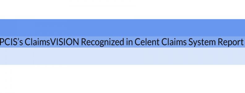 PCIS’s ClaimsVISION Recognized in Celent Claims System Report